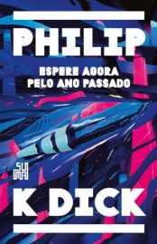 Baixar Livro Espere Agora Pelo Ano Passado Philip K Dick Em Epub Pdf Mobi Ou Ler Online large