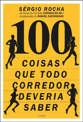 Baixar Livro 100 Coisas que Todo Corredor Deveria Saber Sergio Rocha Em Epub Pdf Mobi Ou Ler Online large