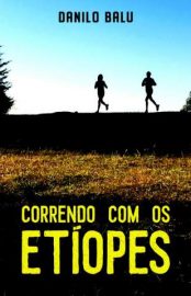 Baixar Livro Correndo Com Os Etiopes Danilo Balu Em Epub Pdf Mobi Ou Ler Online large