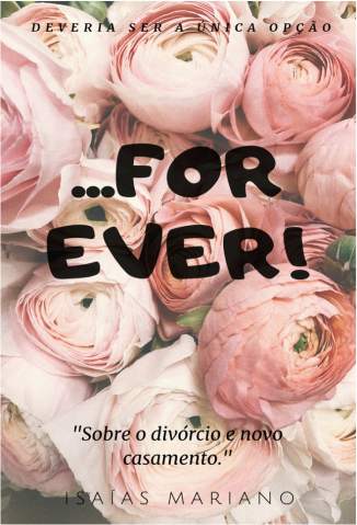 Baixar Livro For Ever Sobre Divorcio e Novo Casamento Isaias Mariano Em Epub Pdf Mobi Ou Ler Online large