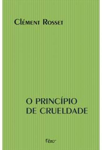 Baixar Livro o Principio da Crueldade Clement Rosset Em Epub Pdf Mobi Ou Ler Online large