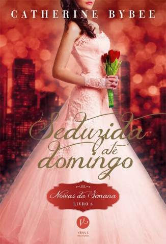 Baixar Livro Noivas da Semana 6 Seduzida Ate Domingo Noivas da Semana Vol 6 Catherine Bybee Em Epub Pdf Mobi Ou Ler Online large