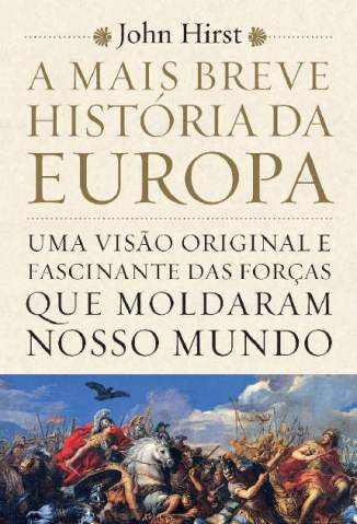 Baixar Livro a Mais Breve Historia da Europa John Hirst Em Epub Pdf Mobi Ou Ler Online large