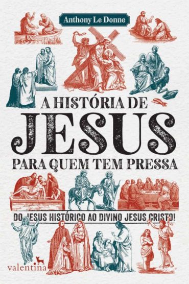 baixar livro a historia de jesus para quem tem pressa anthony le donne em pdf epub mobi ou ler online