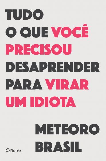 baixar livro tudo o que voce precisou desaprender para virar um idiota meteoro brasil em pdf epub mobi ou ler online