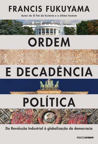 Baixar Livro Ordem e Decadencia Politica da Revolucao Industrial a Globalizacao da Democracia Francis Fukuyama Em Epub Pdf Mobi Ou Ler Online large