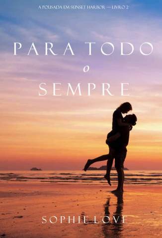 Baixar Livro para Todo o Sempre a Pousada Em Sunset Harbor Vol 2 Sophie Love Em Epub Pdf Mobi Ou Ler Online large