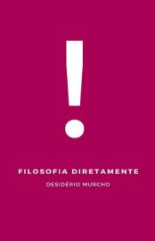 Baixar Livro Filosofia Diretamente Desiderio Murcho Em Epub Pdf Mobi Ou Ler Online large