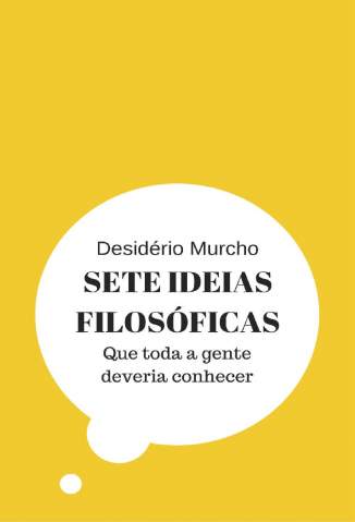 Baixar Livro Sete Ideias Filosoficas que Toda a Gente Deveria Conhecer Desiderio Murcho Em Epub Pdf Mobi Ou Ler Online large