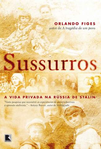 Baixar Livro Sussurros a Vida Privada Na Russia de Stalin Orlando Figes Em Epub Pdf Mobi Ou Ler Online large