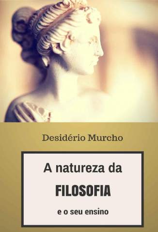 Baixar Livro a Natureza da Filosofia e o Seu Ensino Desiderio Murcho Em Epub Pdf Mobi Ou Ler Online large