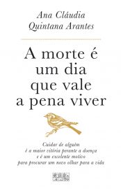 baixar livro a morte e um dia que vale a pena viver ana claudia quintana arantes em pdf epub mobi ou ler online