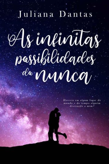 baixar livro as infinitas possibilidades do nunca juliana dantas em pdf epub mobi ou ler online