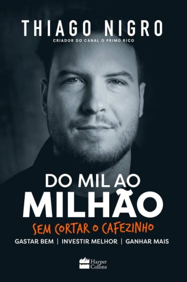 baixar livro do mil ao milhao sem cortar o cafezinho thiago nigro em pdf epub mobi ou ler online