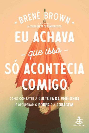 baixar livro eu achava que isso so acontecia comigo brene brown em pdf epub mobi ou ler online