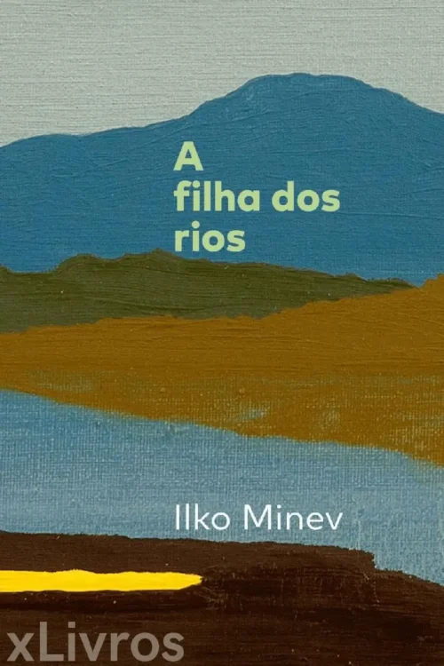 Baixar A filha dos rios Ilko Minev pdf epub ler online